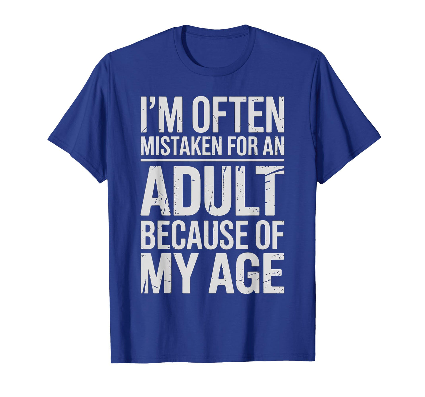 I’m Often Mistaken for an Adult Because of My Age Funny T-Shirt