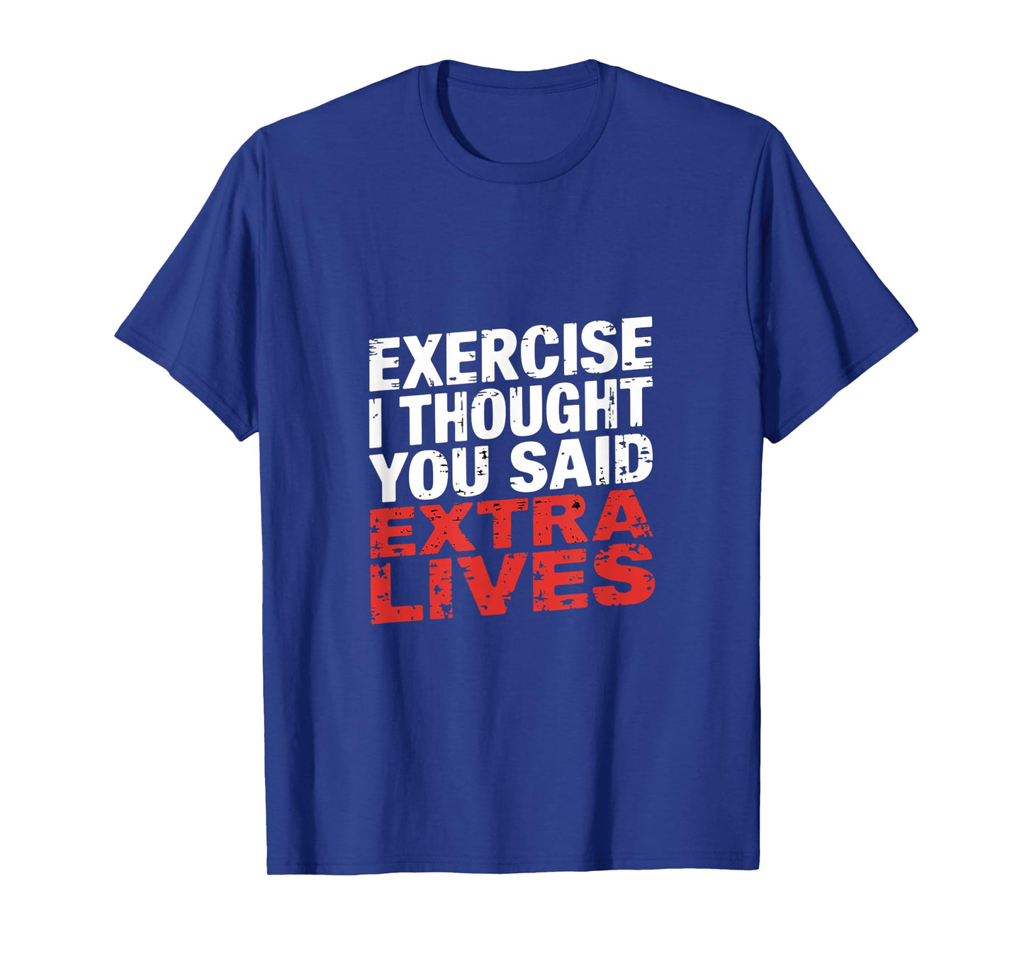 Exercise I Thought You Said Extra Lives Gamer ------- T-Shirt