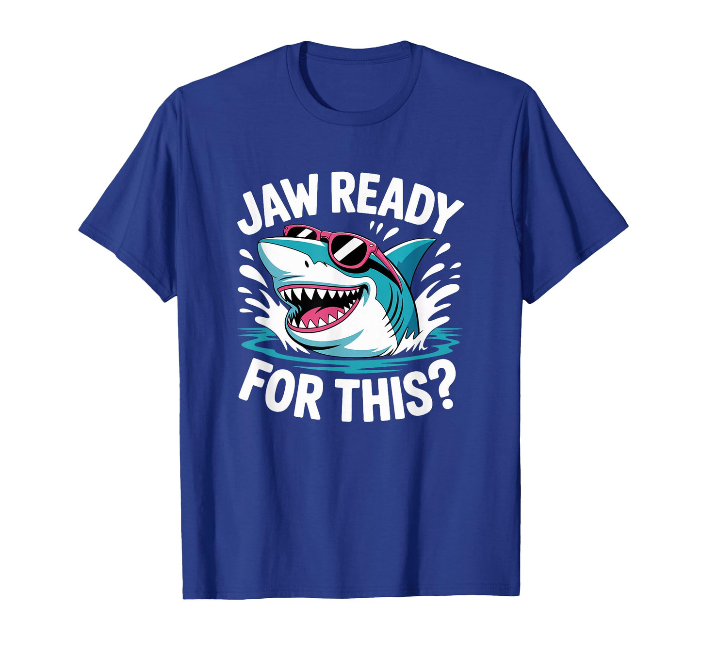 Jaw Ready For This - Funny Shark Lover Ocean Wildlife T-Shirt