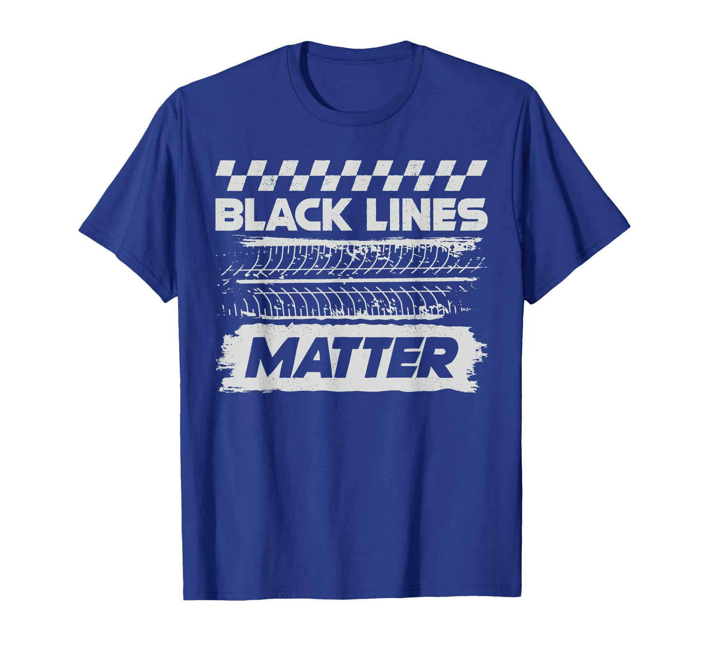 Black Lines Matter Race Car Burnout Skid Funny Auto Racing T-Shirt