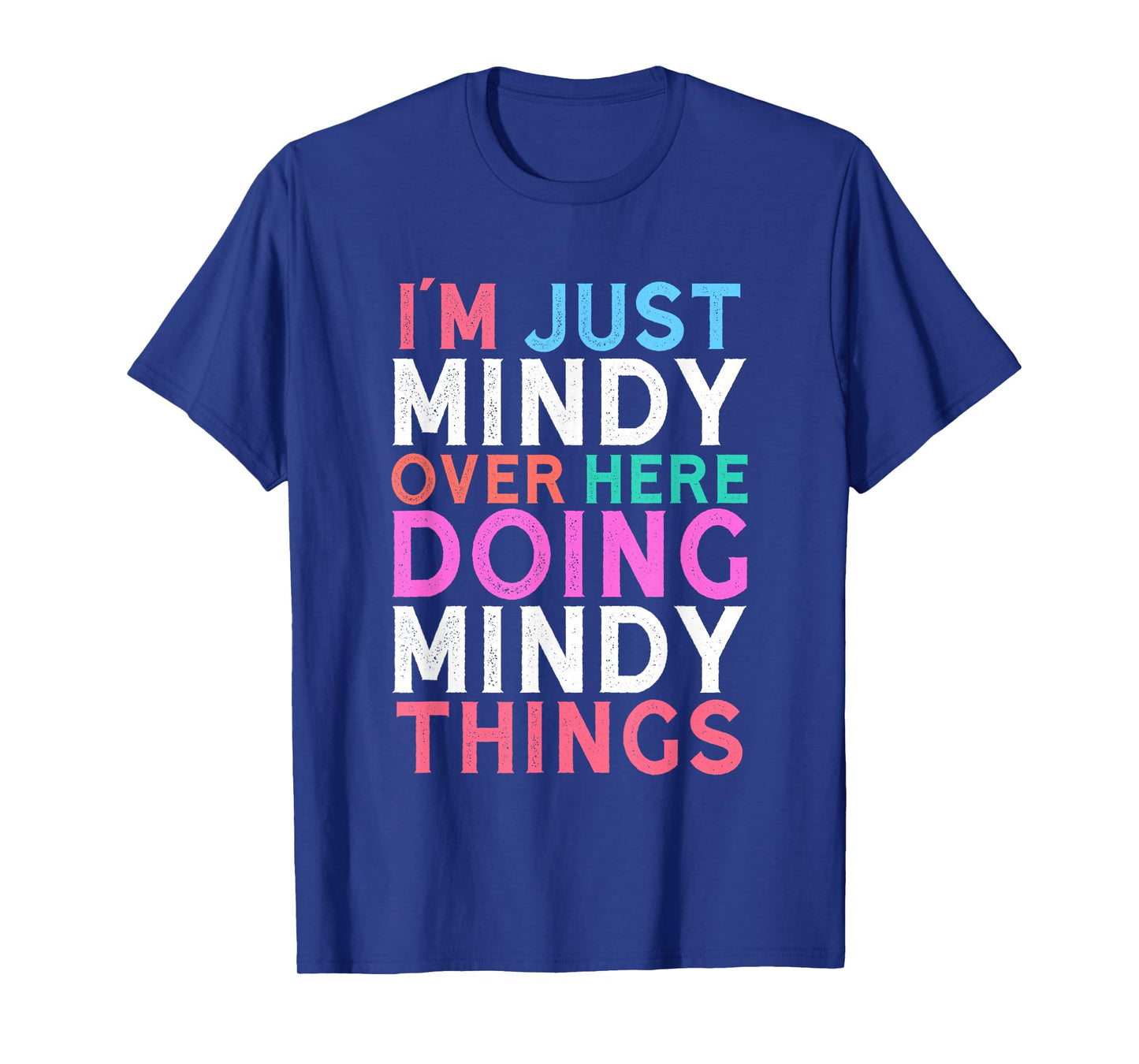 I'm Just Mindy Over Here Doing Mindy Things Name T-Shirt