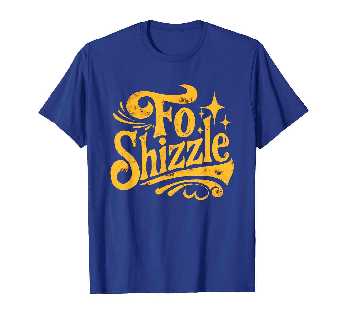 Fo Shizzle Sarcasm Funny Retro Sarcastic Fo Shizzle Humor T-Shirt