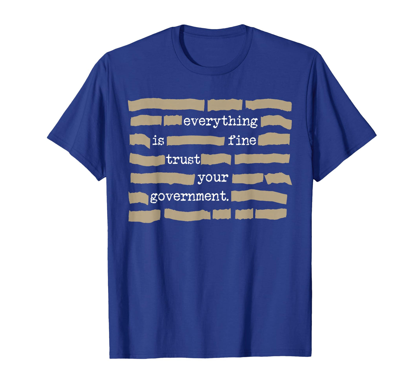 Everything is Fine Trust Your Government Funny Saying Quote T-Shirt - T-Shirt | Royal