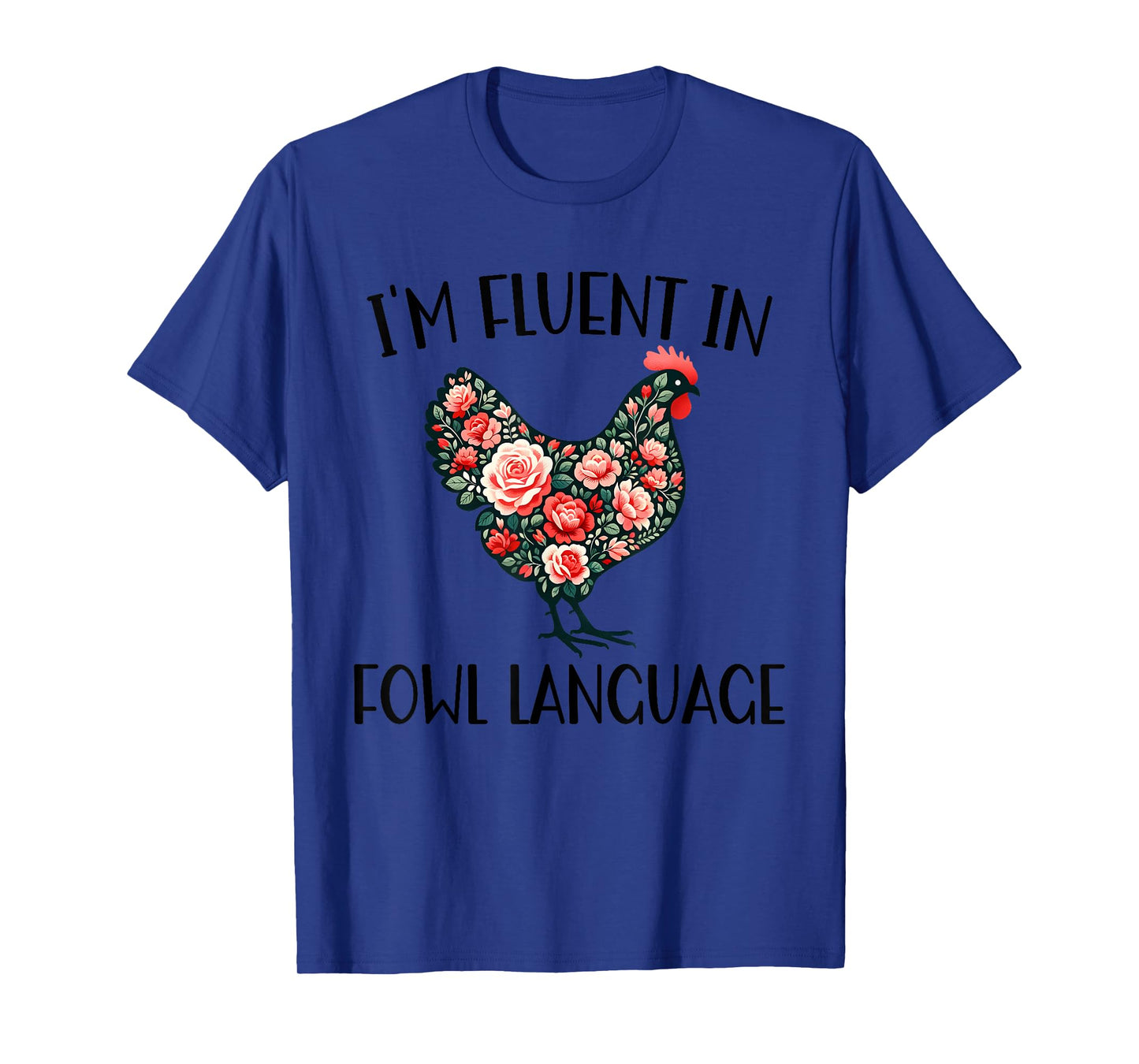 I'm Fluent In Fowl Language Funny Chicken Farmhouse T-Shirt