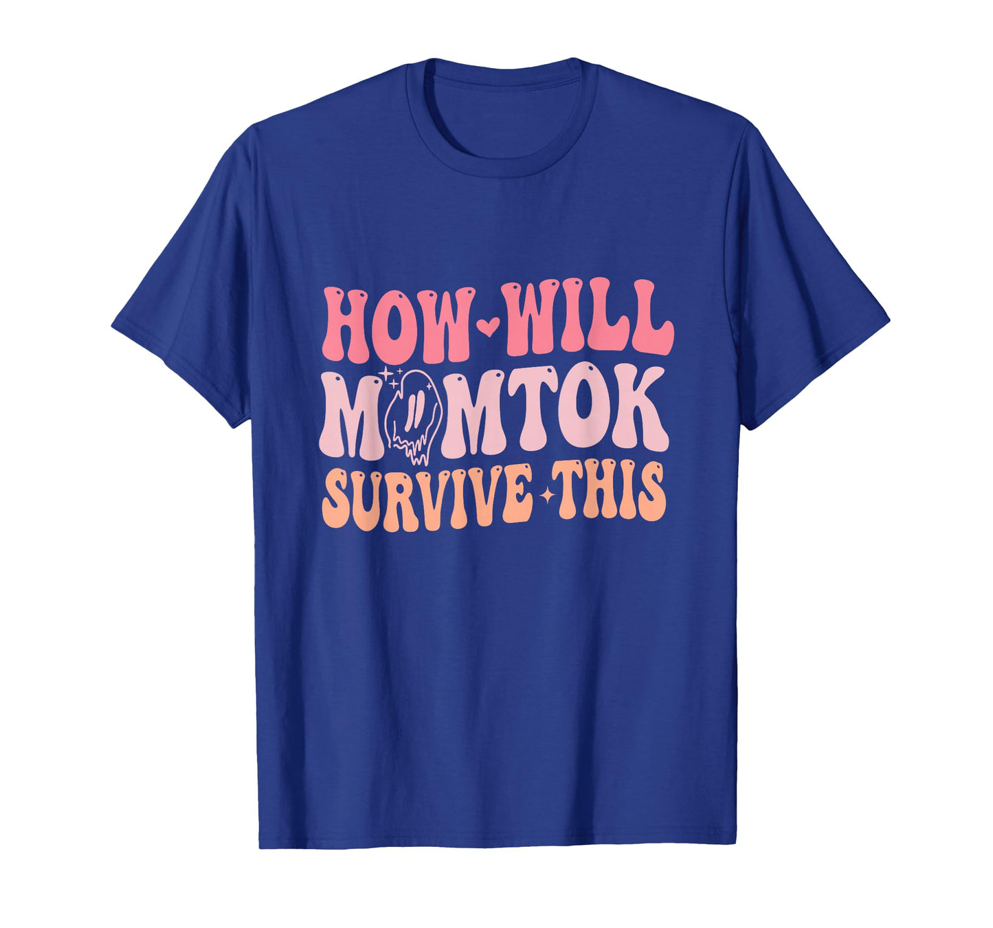 How Will Momtok Survive This Parenting Social Media Mom Life T-Shirt