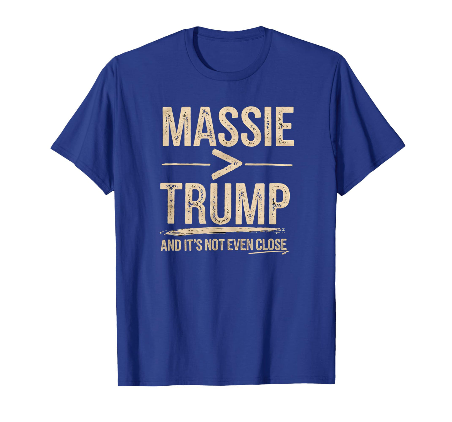 Massie More Than Trump And It's Not Even Close T-Shirt