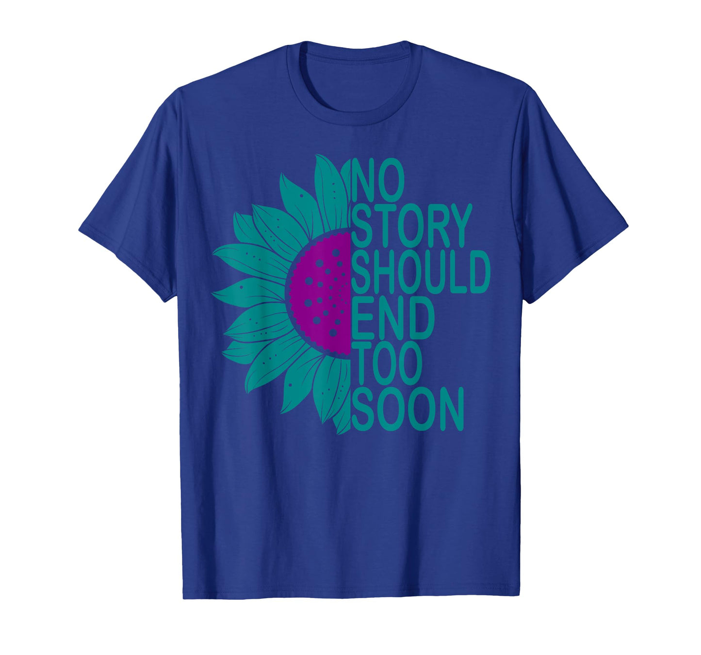 Suicide Prevention Awareness No Story Should End Too Soon T-Shirt
