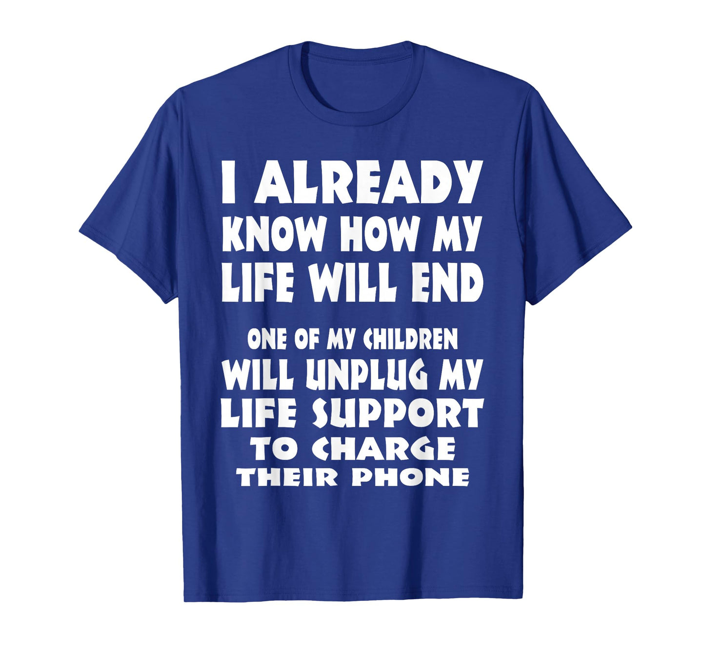 I Already Know How My Life Will End One Of My Children T-Shirt
