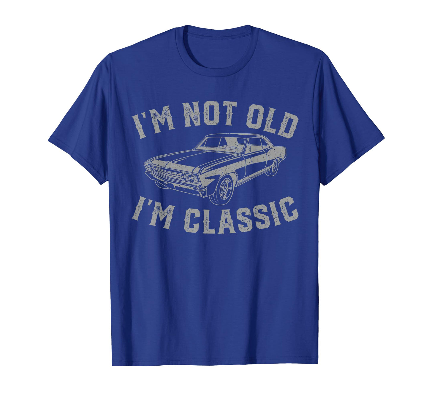 I'm Not Old I'm Classic Vintage Car Father's Day Dad Men T-Shirt