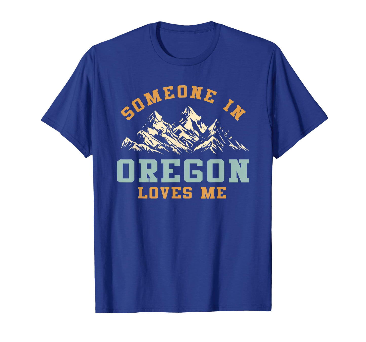 Someone In Oregon Loves Me T-Shirt