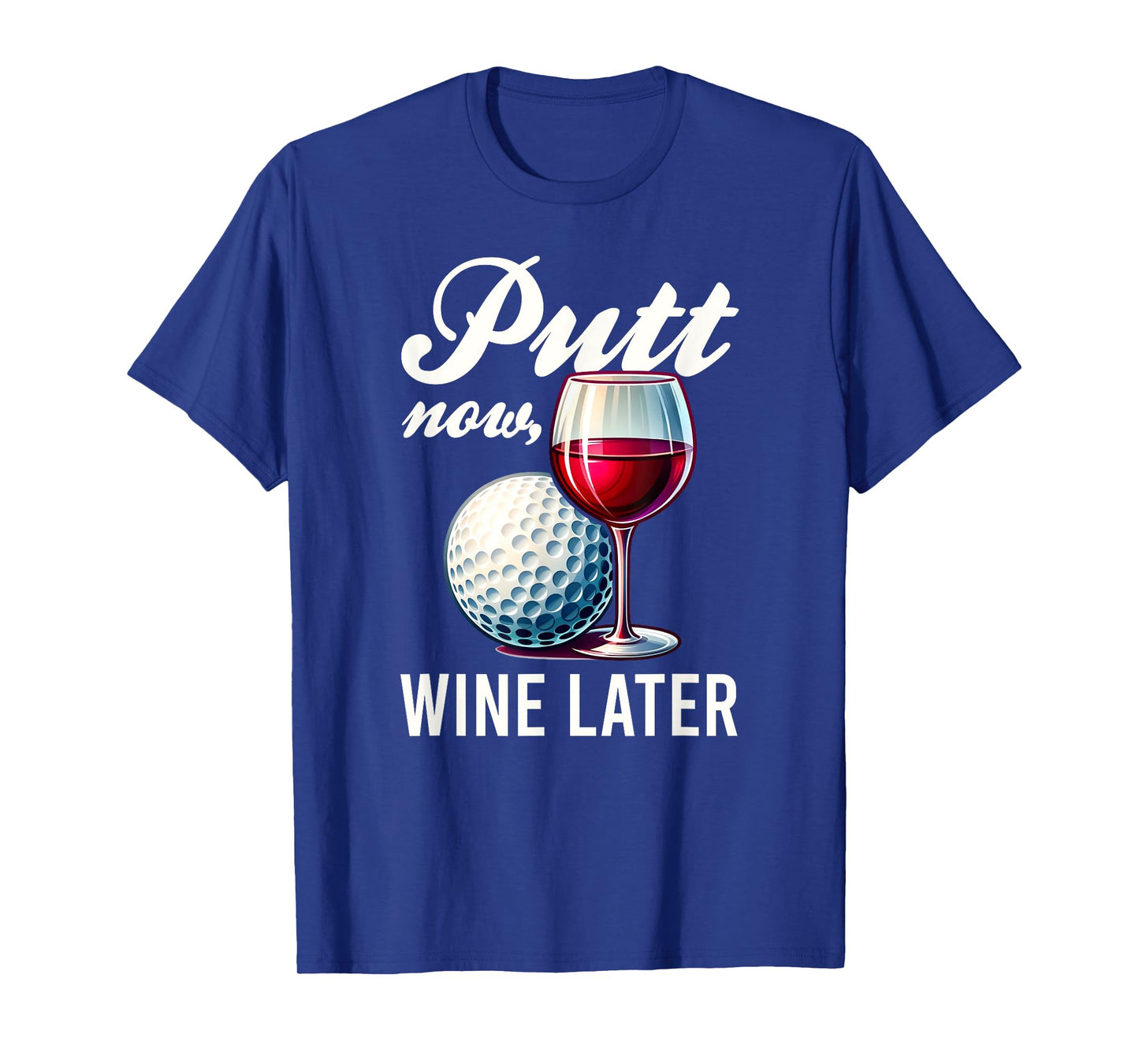 Putt Now Wine Later Funny Golfing Gift Product T-Shirt