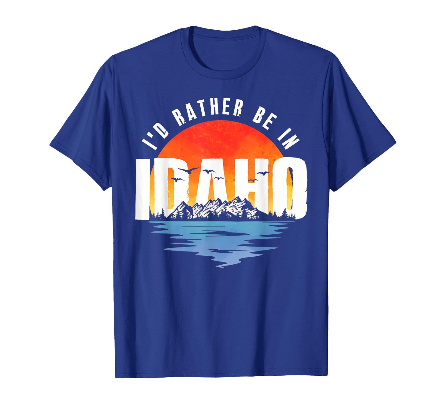 I'd Rather Be In Idaho T-Shirt