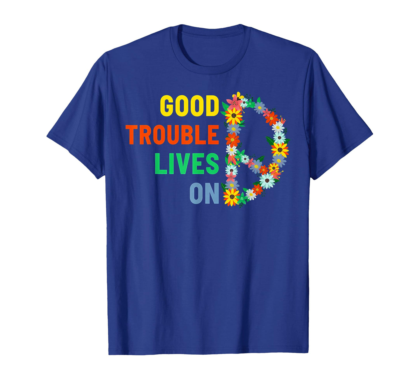 Good Necessary Trouble Lives On Floral Women Men T-Shirt
