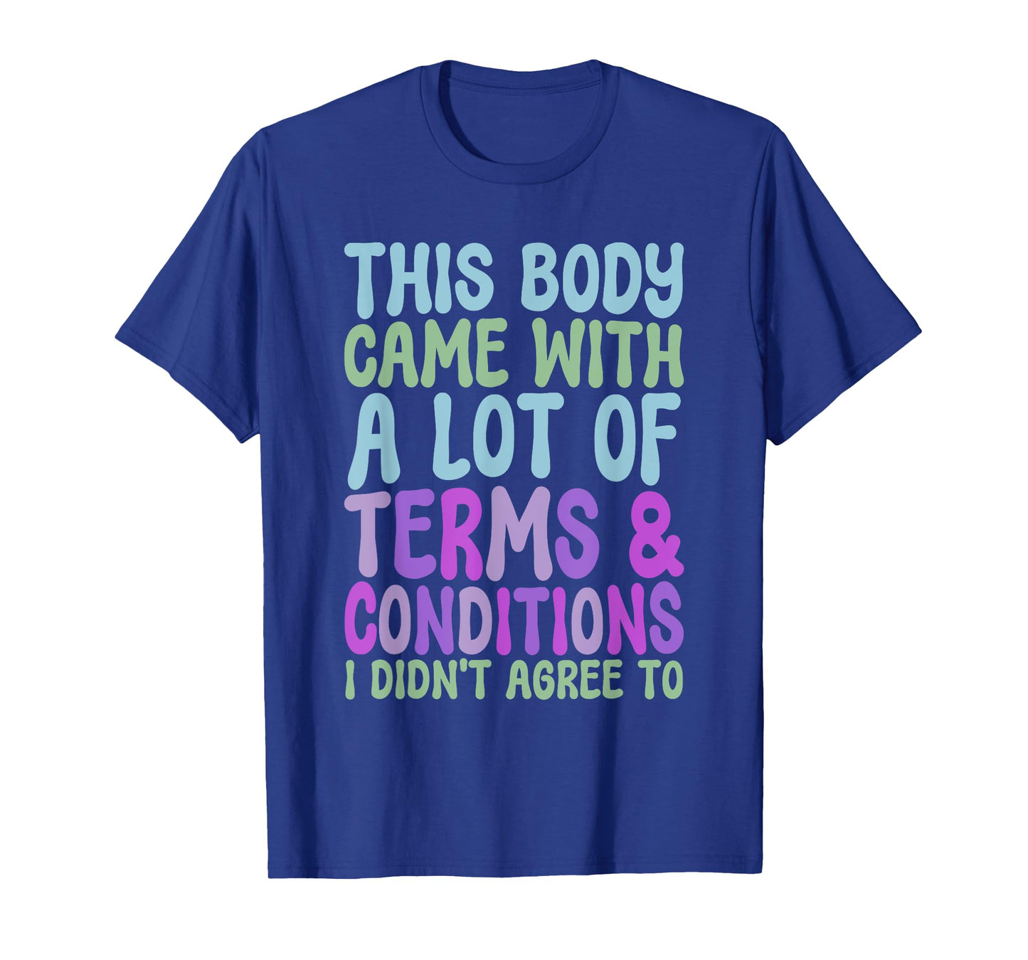 This Body Came With A Lot Of Terms And Conditions T-Shirt