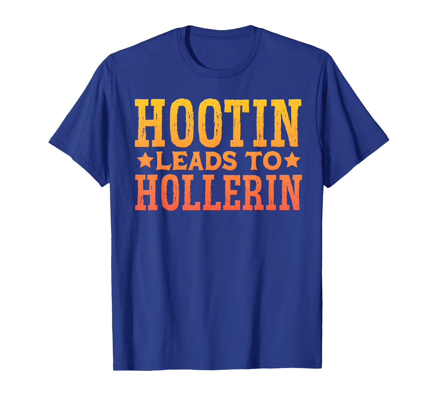 Hootin Leads To Hollerin T-Shirt