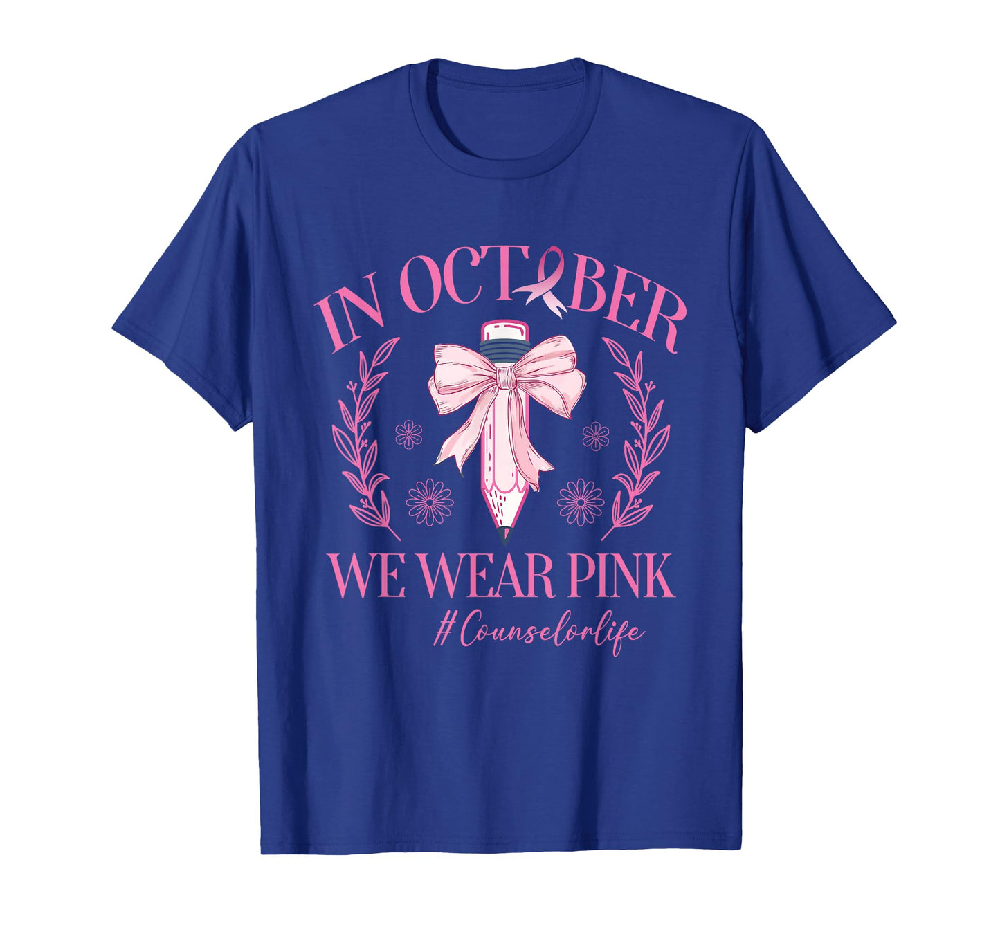 In October We Wear Pink Counselor Life Breast Cancer T-Shirt