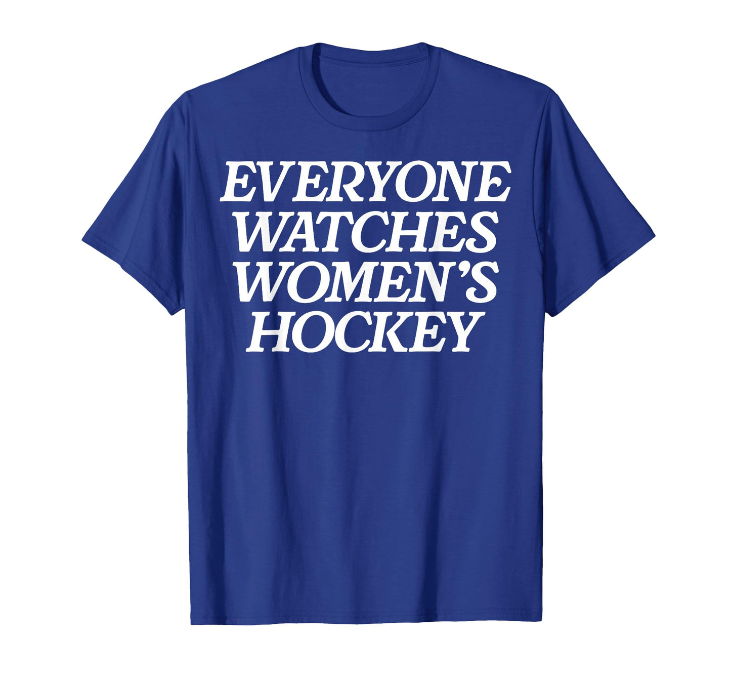 Everyone Watches Women's Hockey T-Shirt - T-Shirt | Royal