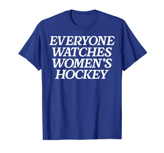 Everyone Watches Women's Hockey T-Shirt - T-Shirt | Royal