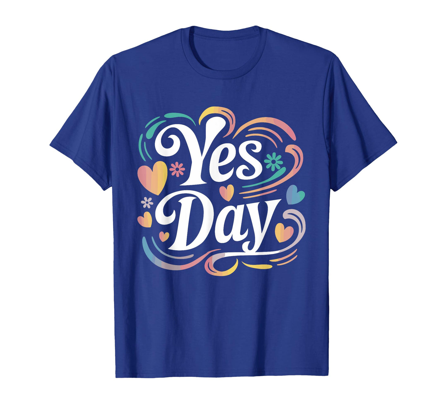 Yes Day Colorful Hearts and Swirls Fun T-Shirt