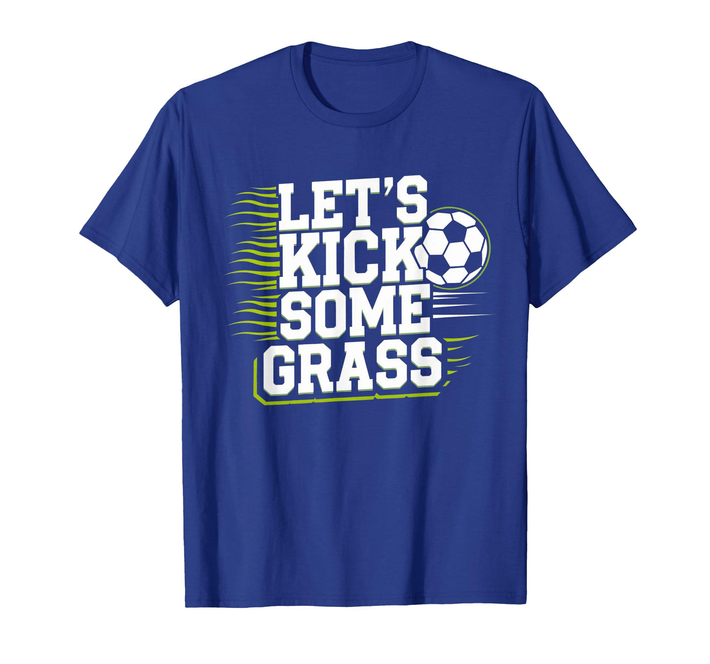 Let's Kick Some Grass Funny Soccer Lover Player Football T-Shirt