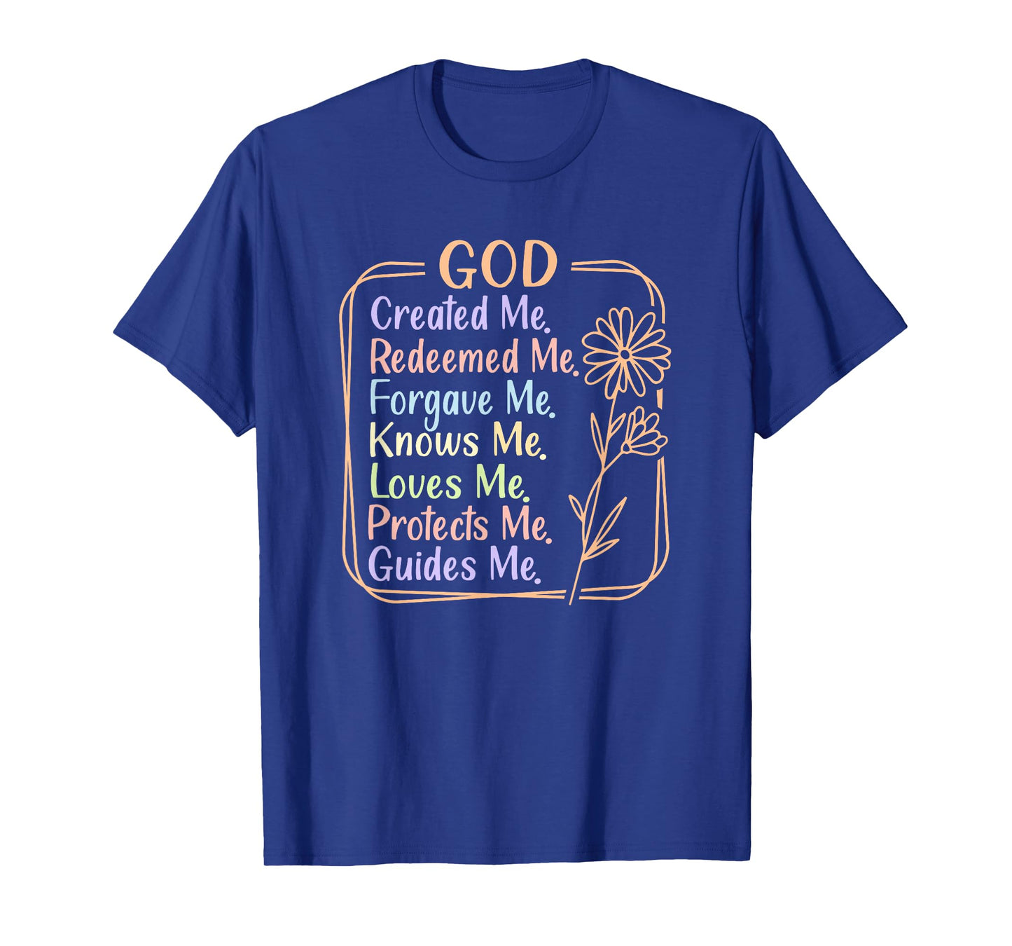 God Created, Redeemed, Forgave, Loves Me T-Shirt