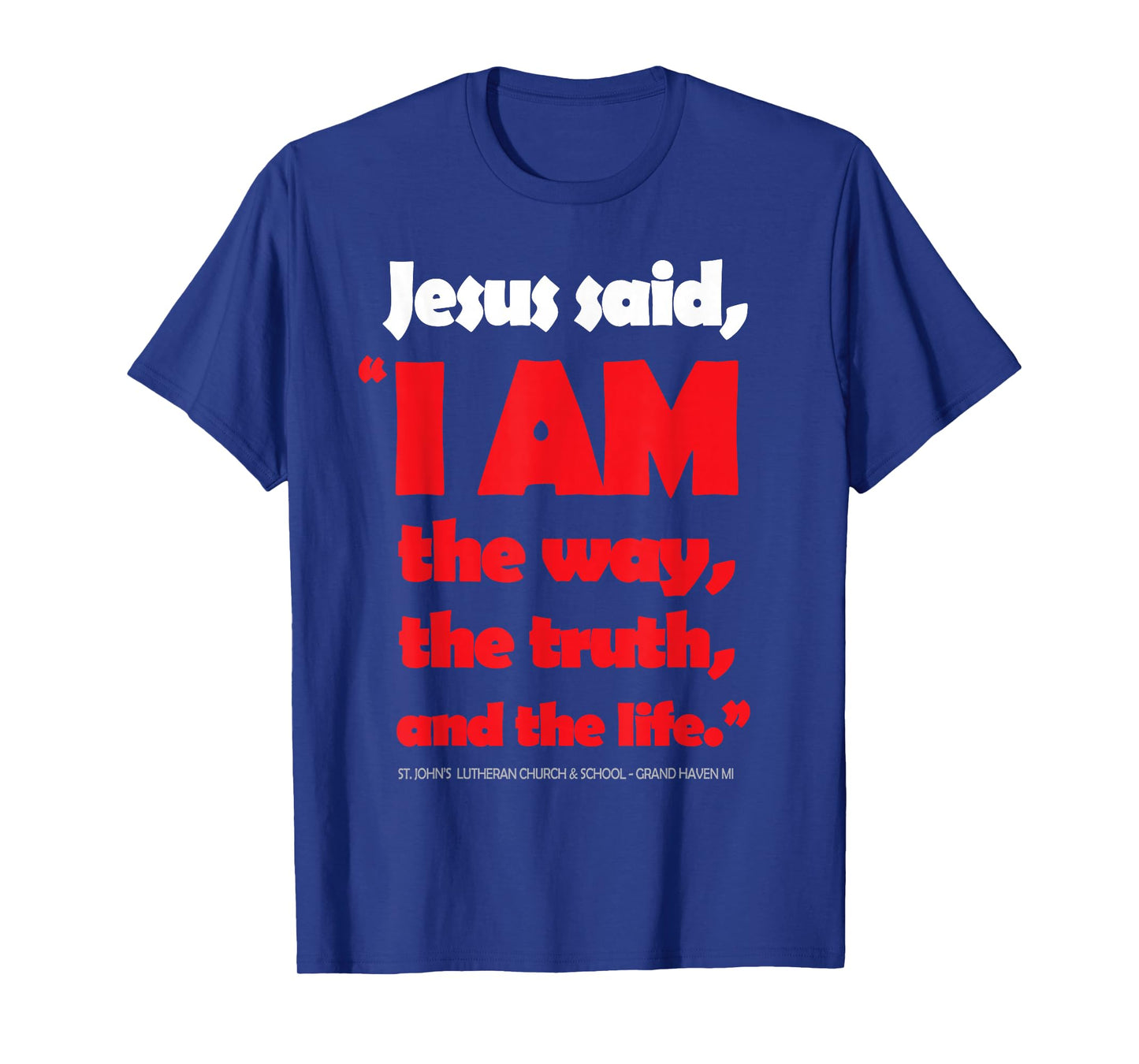 Jesus The Way, Truth, Life T-Shirt