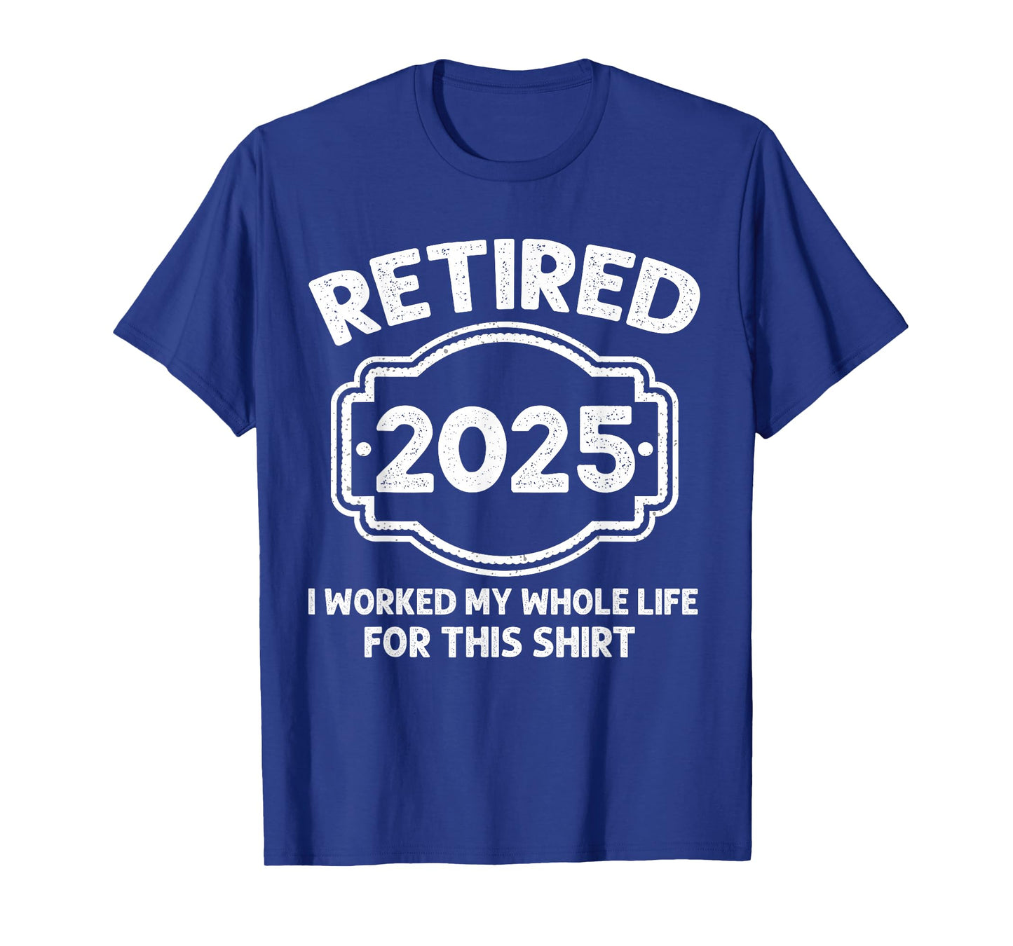 Mens Retirement Funny Retired Men 2025 Worked Whole Life T-Shirt
