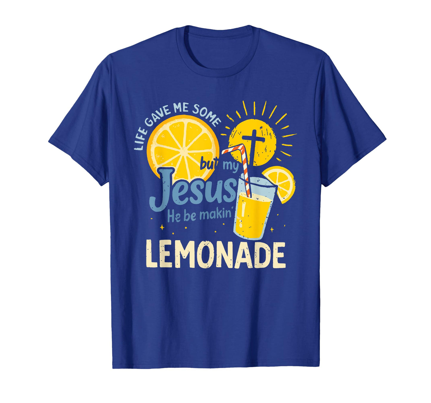 My Jesus Making Lemonade Shirt Life Gave Me Some Lemons T-Shirt