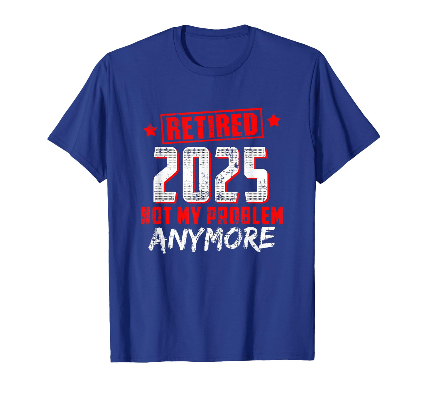 Retired 2025 Not My Problem Anymore T-Shirt