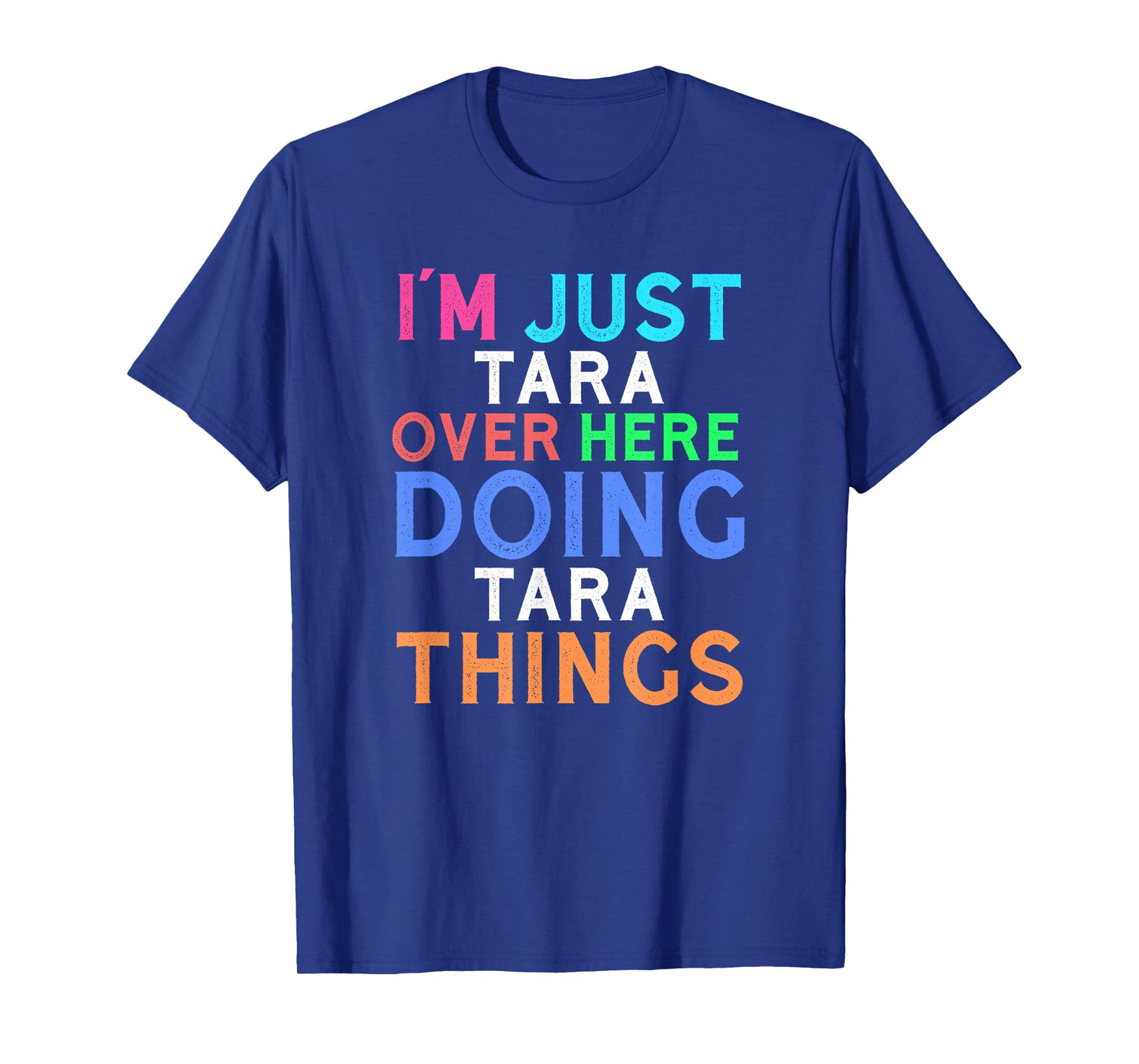 I'm Just Tara Over Here Doing Tara Things Tara T-Shirt