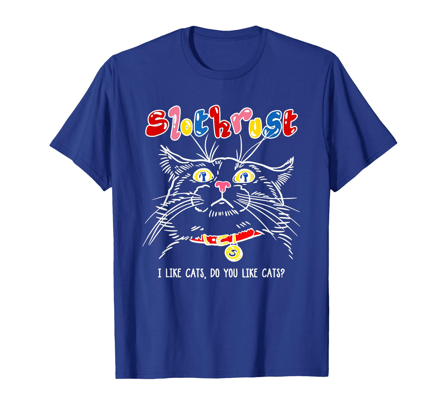 Slothrust I Like Cats Do You Like Cats Funny Cats T-Shirt