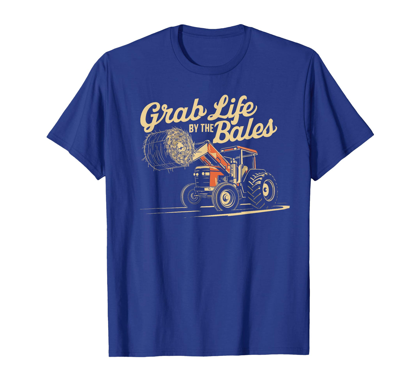 Grab Life By The Bales, Funny Hay Bale Farming Season T-Shirt