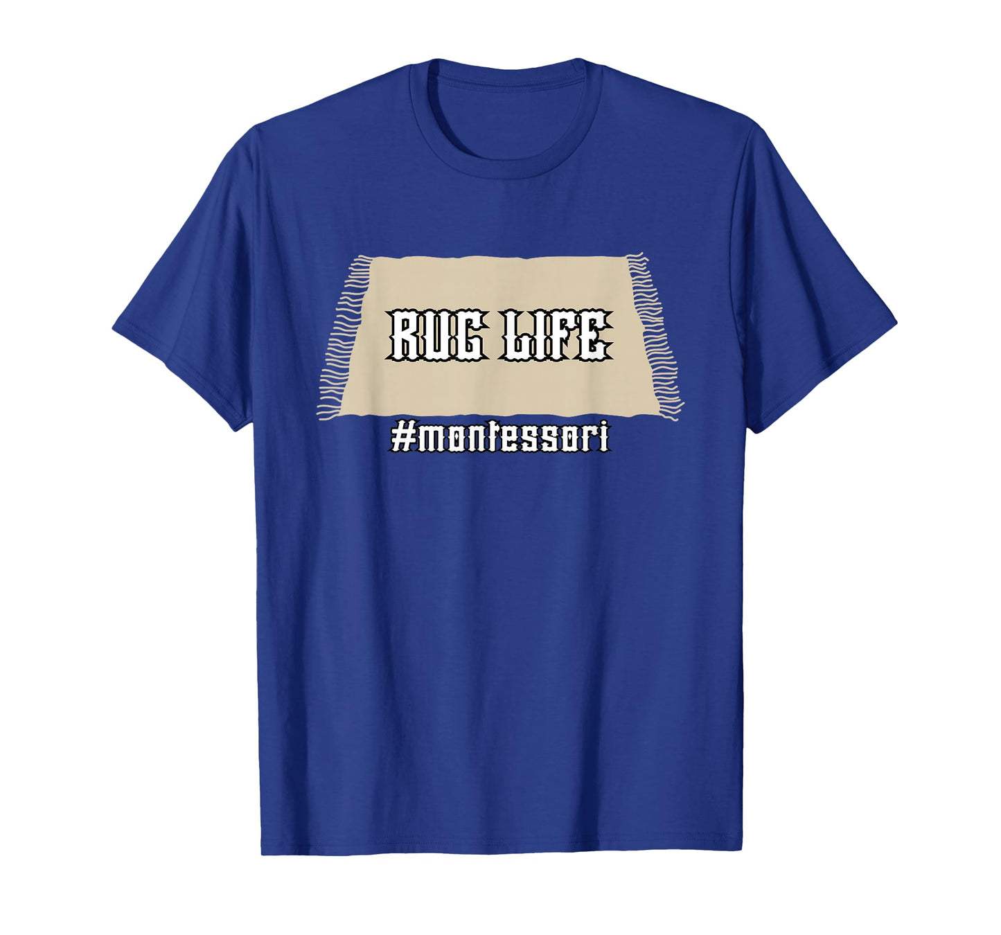 Rug Life Montessori T-Shirt Funny Classroom Education Tee T-Shirt