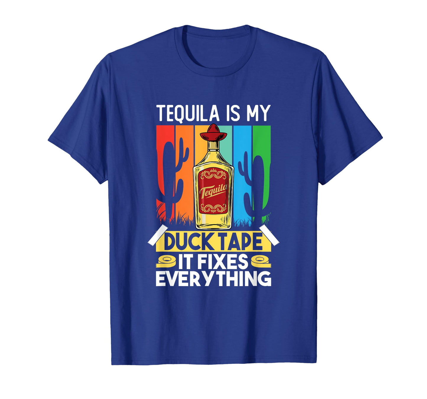 Funny Tequila Lover Tequila Drink Duct Tape Fixes Everything T-Shirt