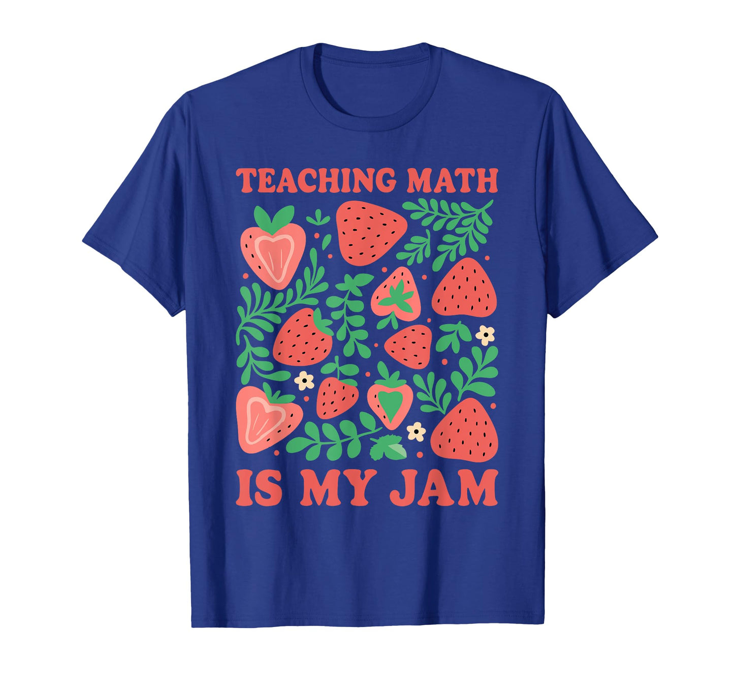 Retro Teaching Math Is My Jam Floral Strawberry Math Teacher T-Shirt