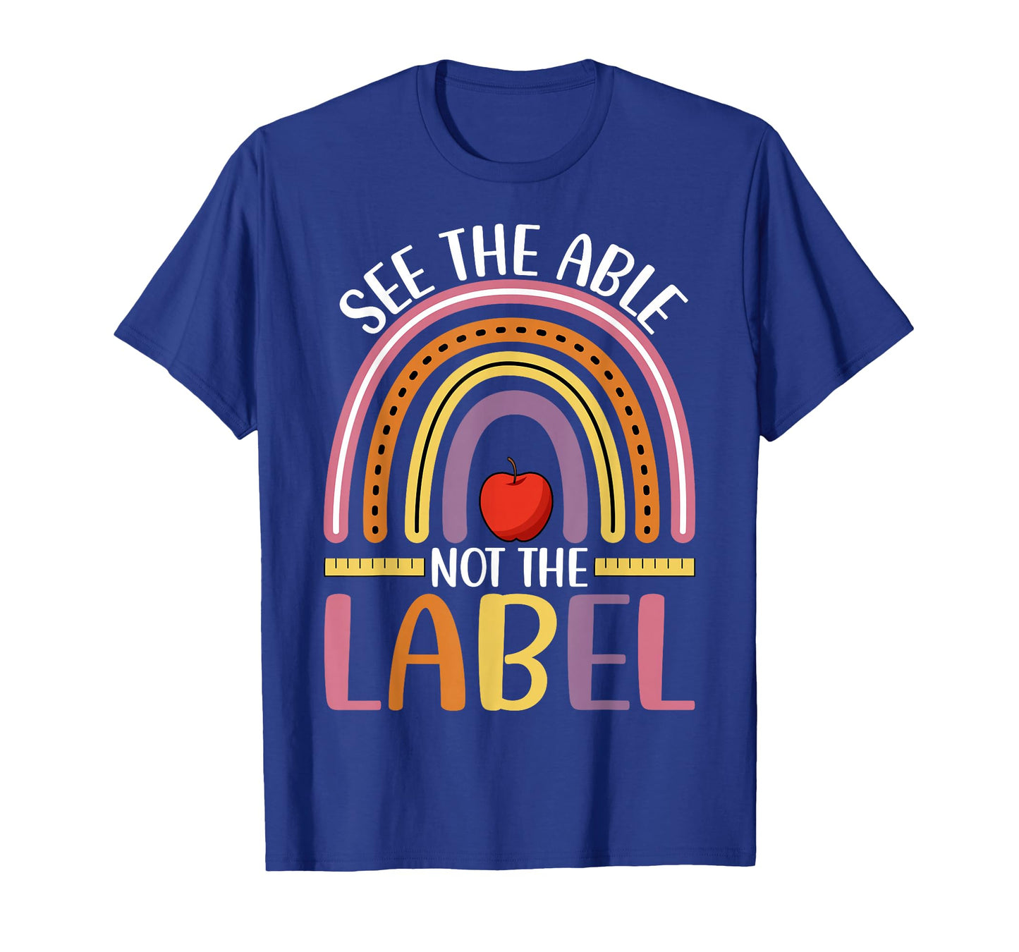See the Able Not Label - Autism Special Education Teacher T-Shirt