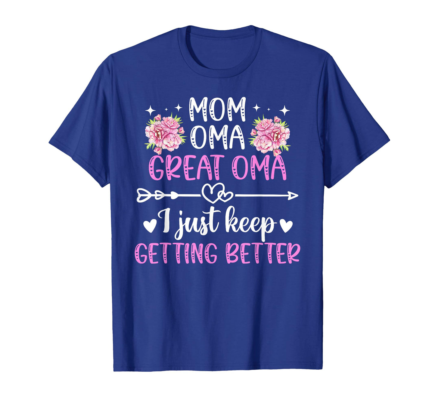 Mom Oma Great Oma Keep Getting Better Great Oma T-Shirt