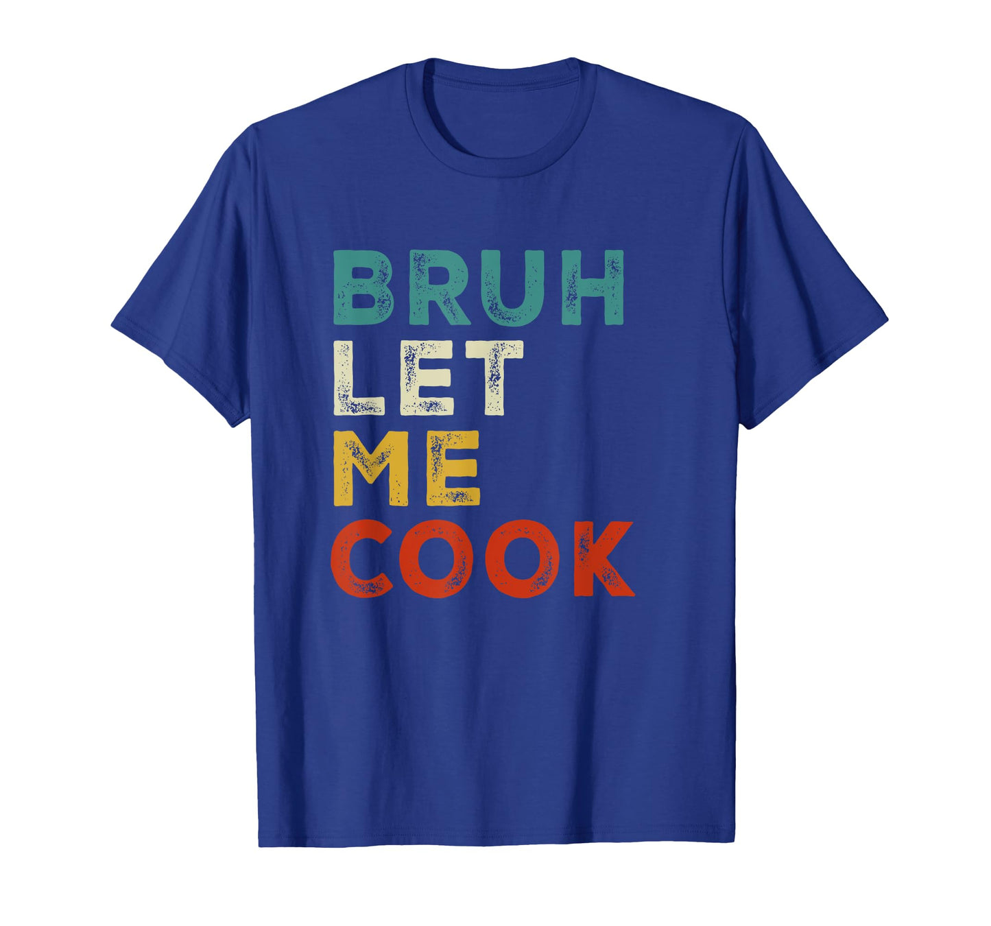 Retro Bruh Let Me Cook Meme Funny Let Him Cook T-Shirt