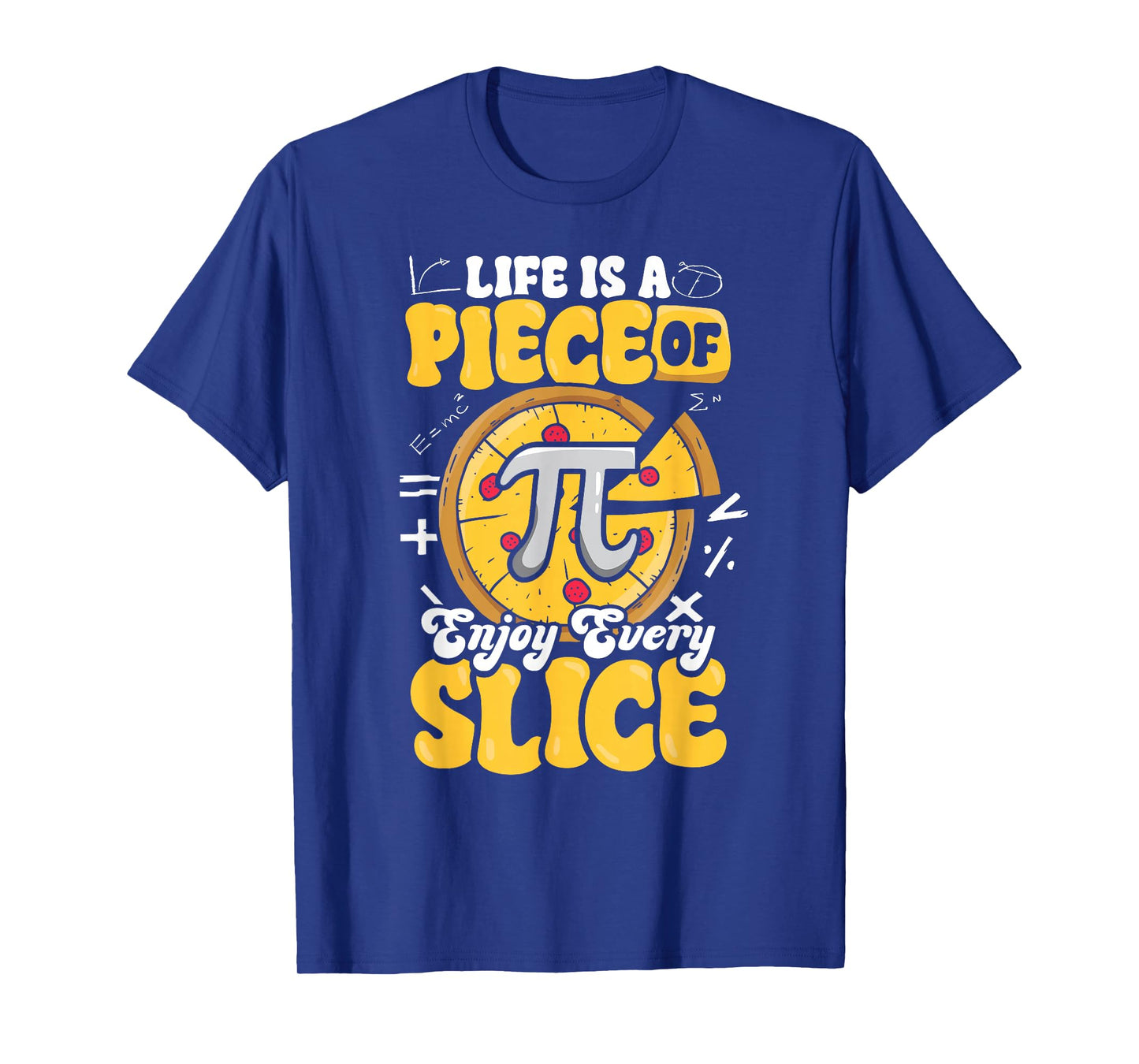 Happy Pi Day Life is Piece Of Pizza Pie Foodie Math Teacher T-Shirt