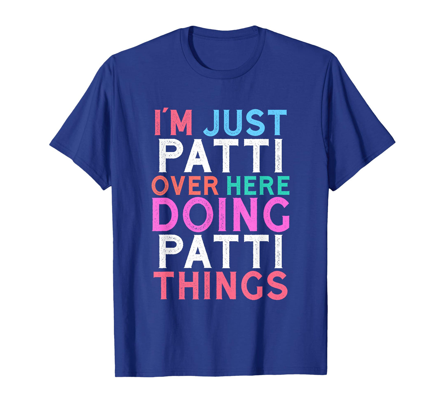 I'm Just Patti Over Here Doing Patti Things Name T-Shirt