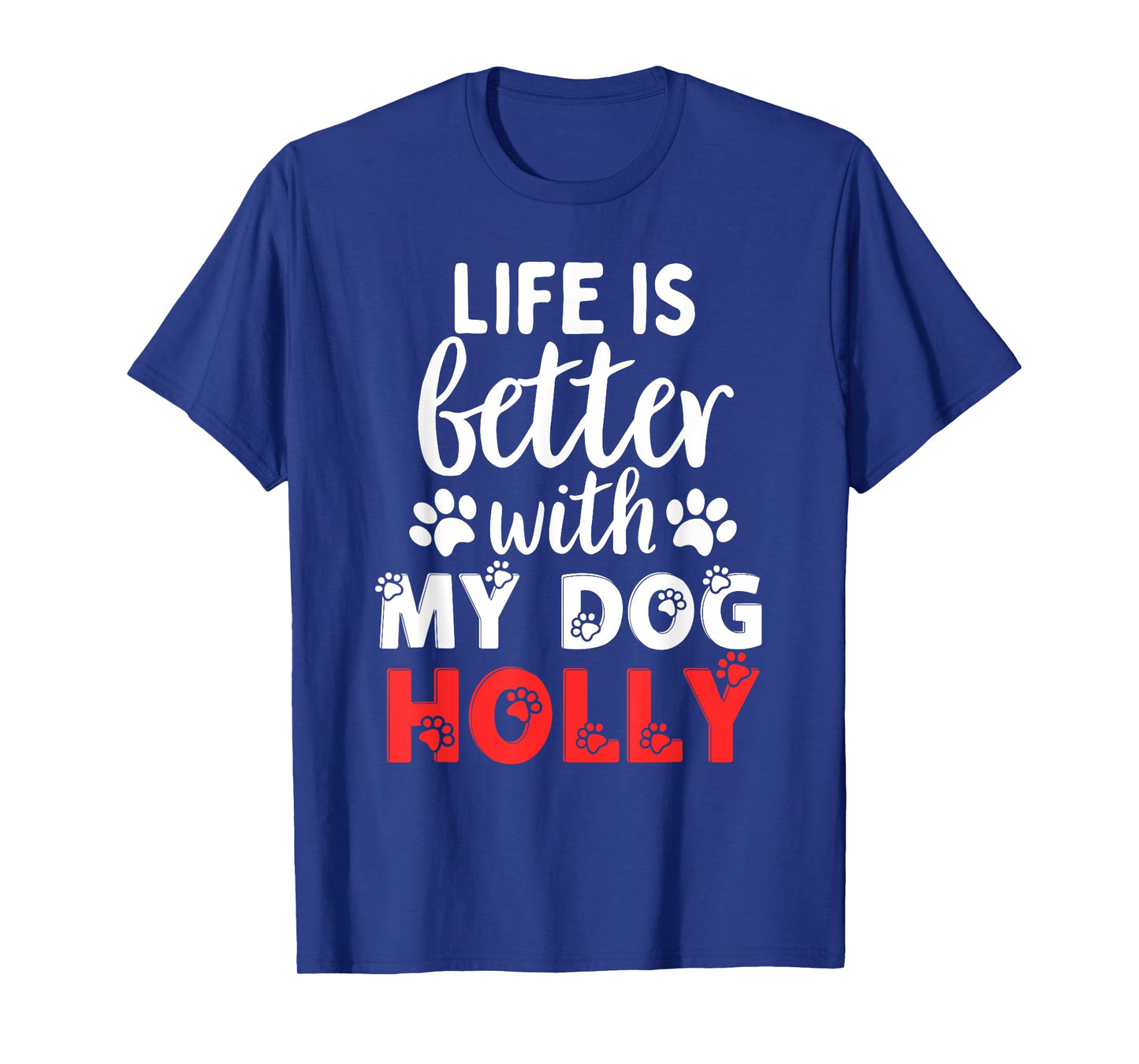 Dog Name Holly Life Is Better With My Dog Named Holly T-Shirt for Men Women Kids