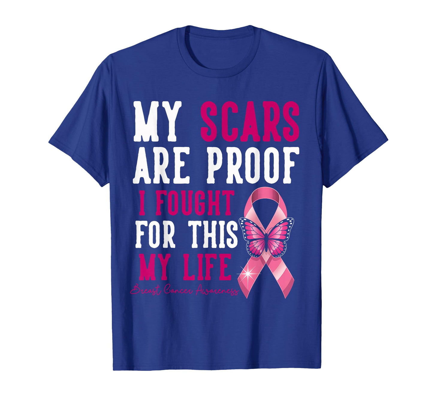 My Scars are Proof I Fought for This Life Breast Cancer T-Shirt