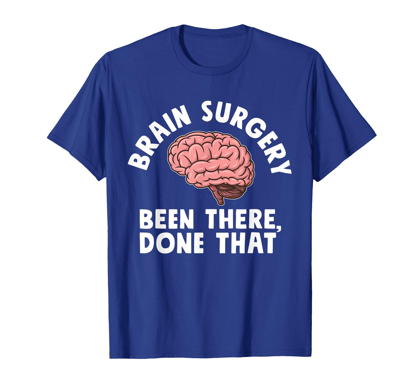 Brain Surgery Been There Done That Funny Recovery Survivor T-Shirt