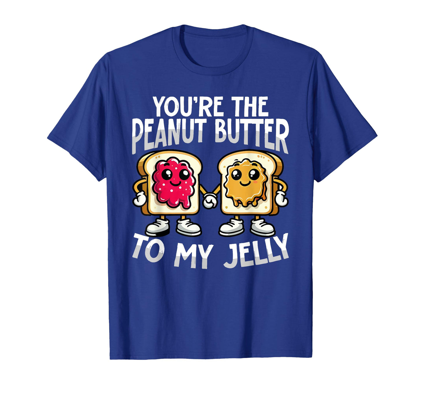 You’re the Peanut Butter to My Jelly Funny Couple T-Shirt