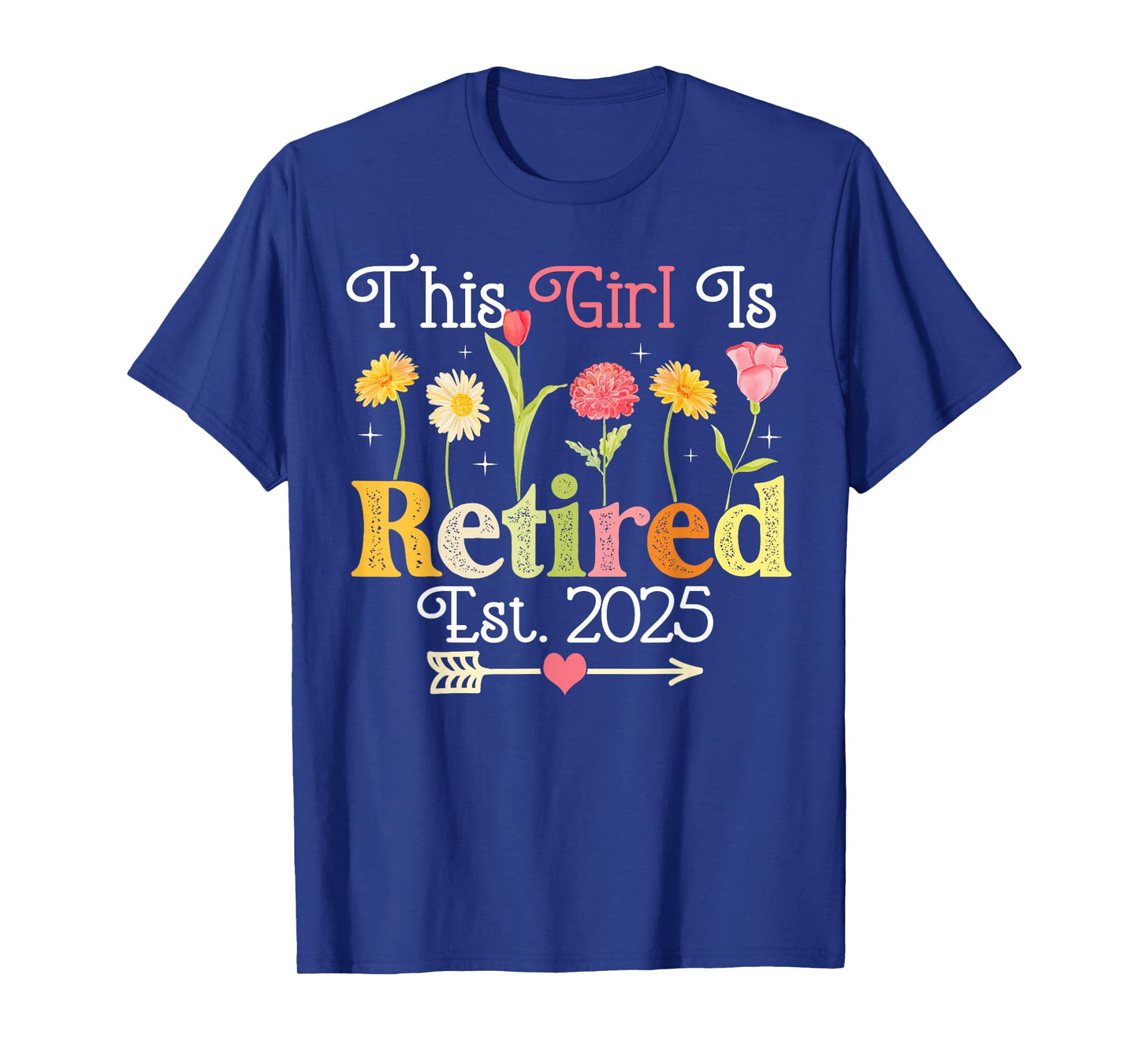This Girl Is Retired Est 2025 Women Retirement Floral Funny T-Shirt