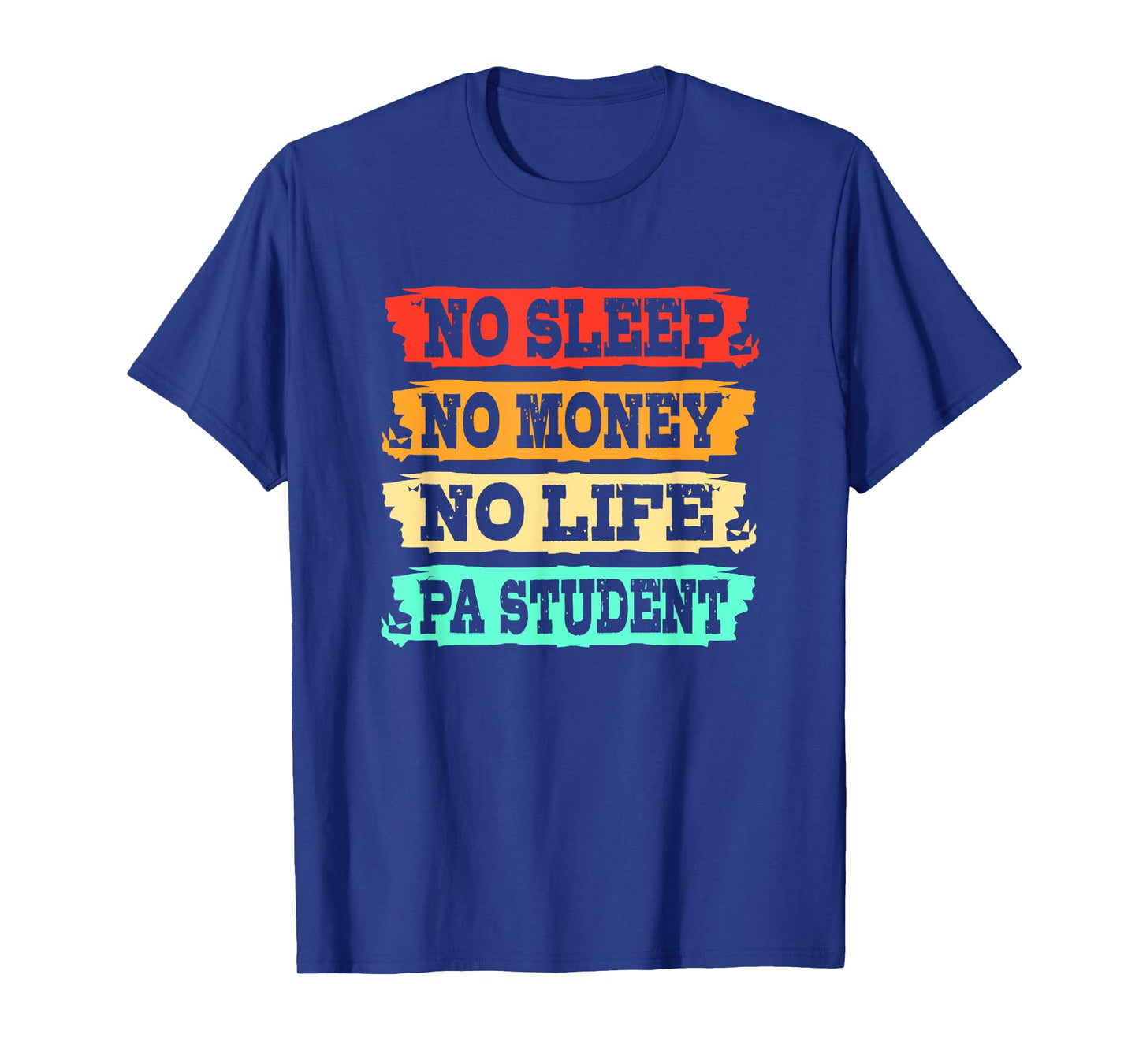 Physician Assistant No Sleep No Money No Life PA Student T-Shirt