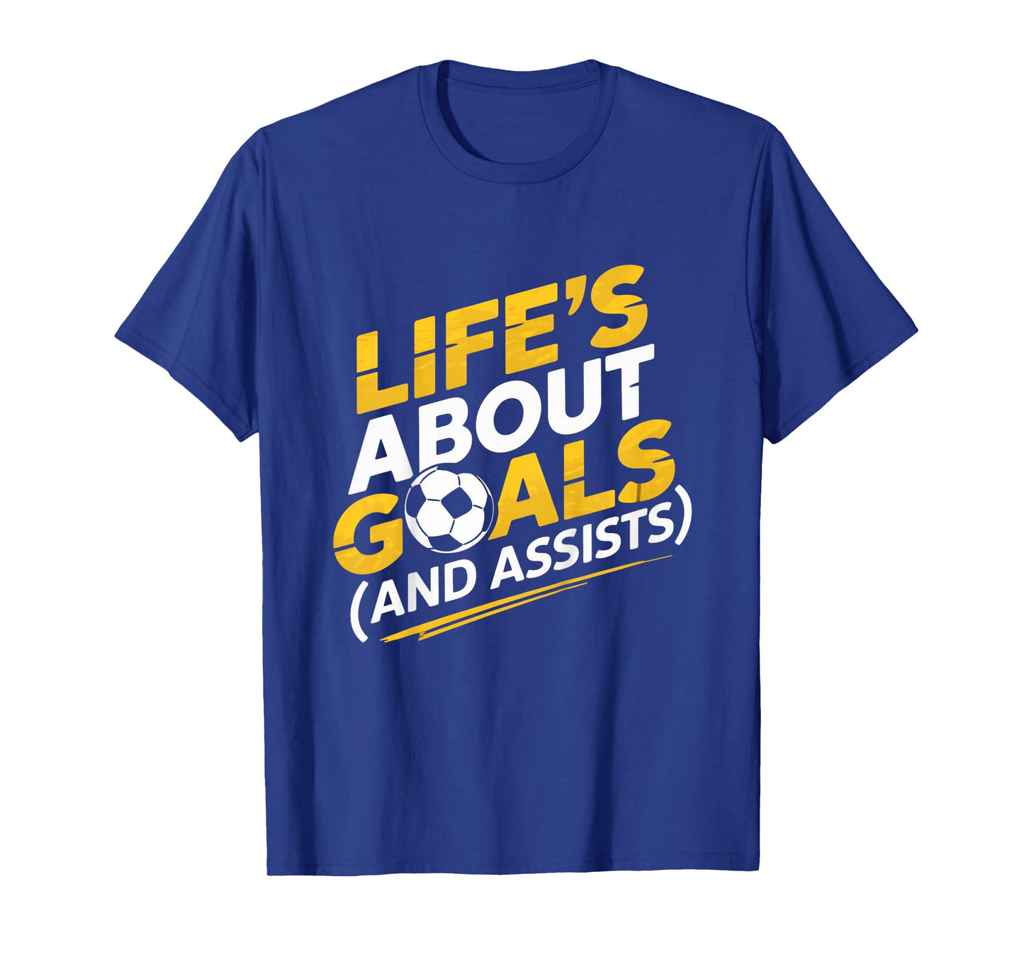 Life's About Goals Soccer Player Funny Soccer Lover Humor T-Shirt