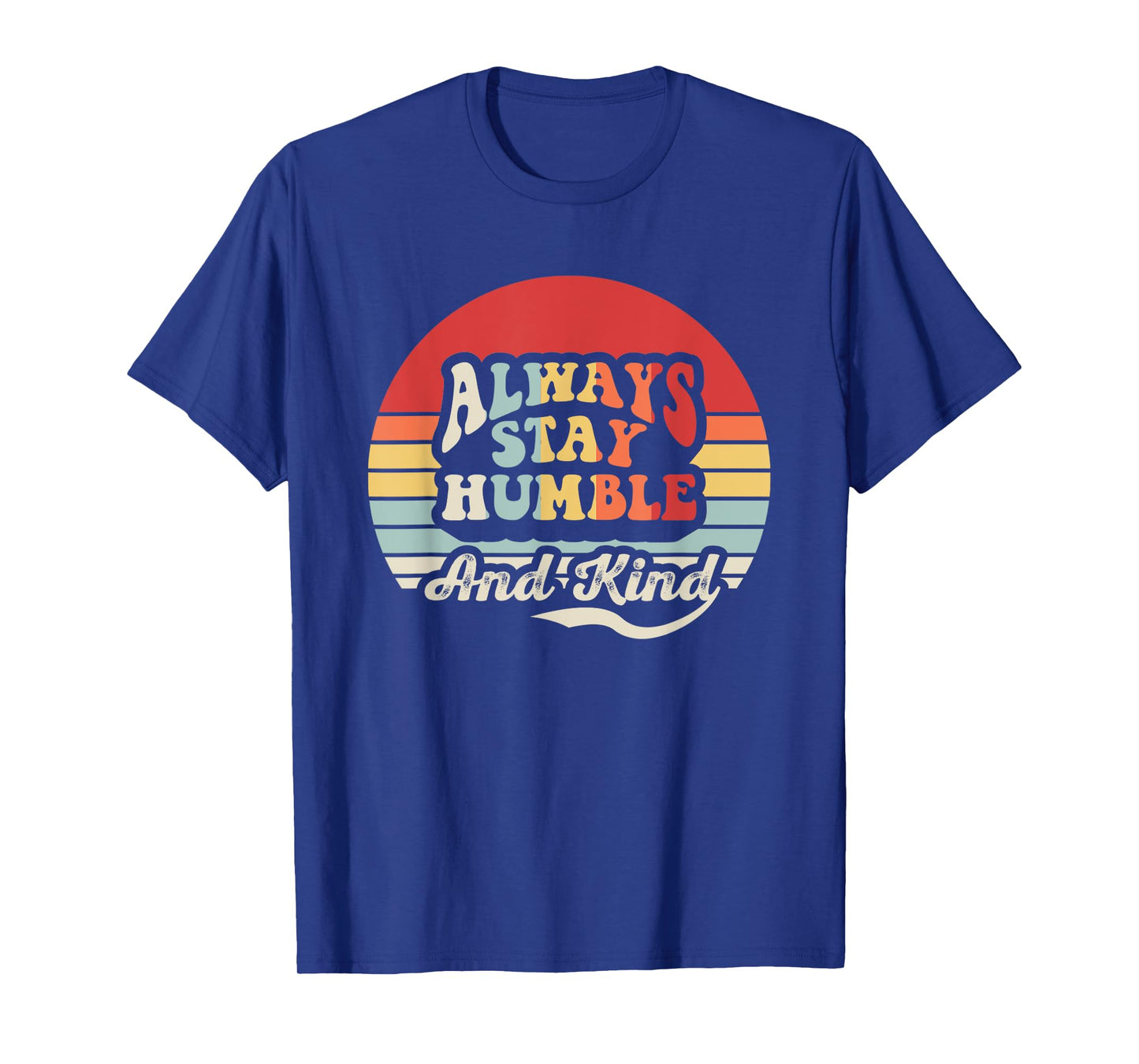 Always Stay Humble And Kind Vintage Vibes T-Shirt