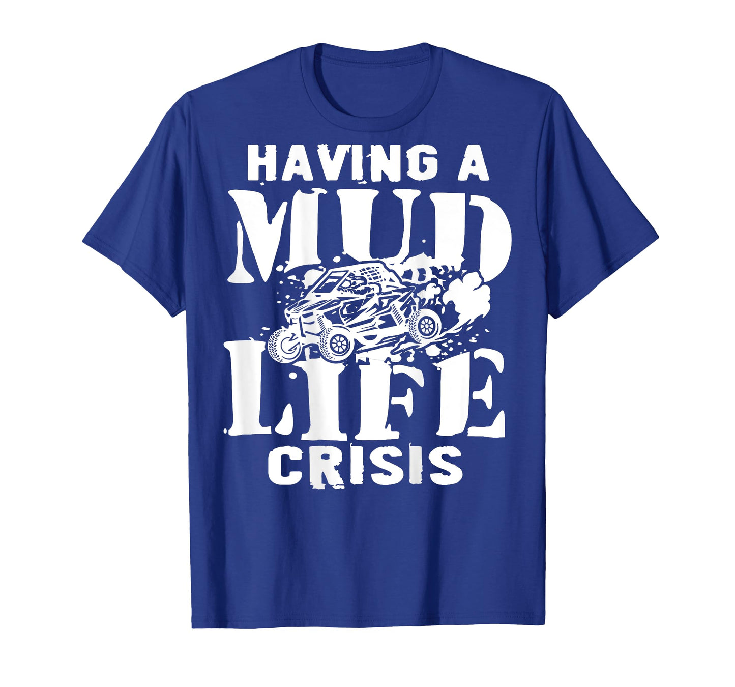 Having A Mud Life Crisis Side By Side UTV Funny Off Road T-Shirt