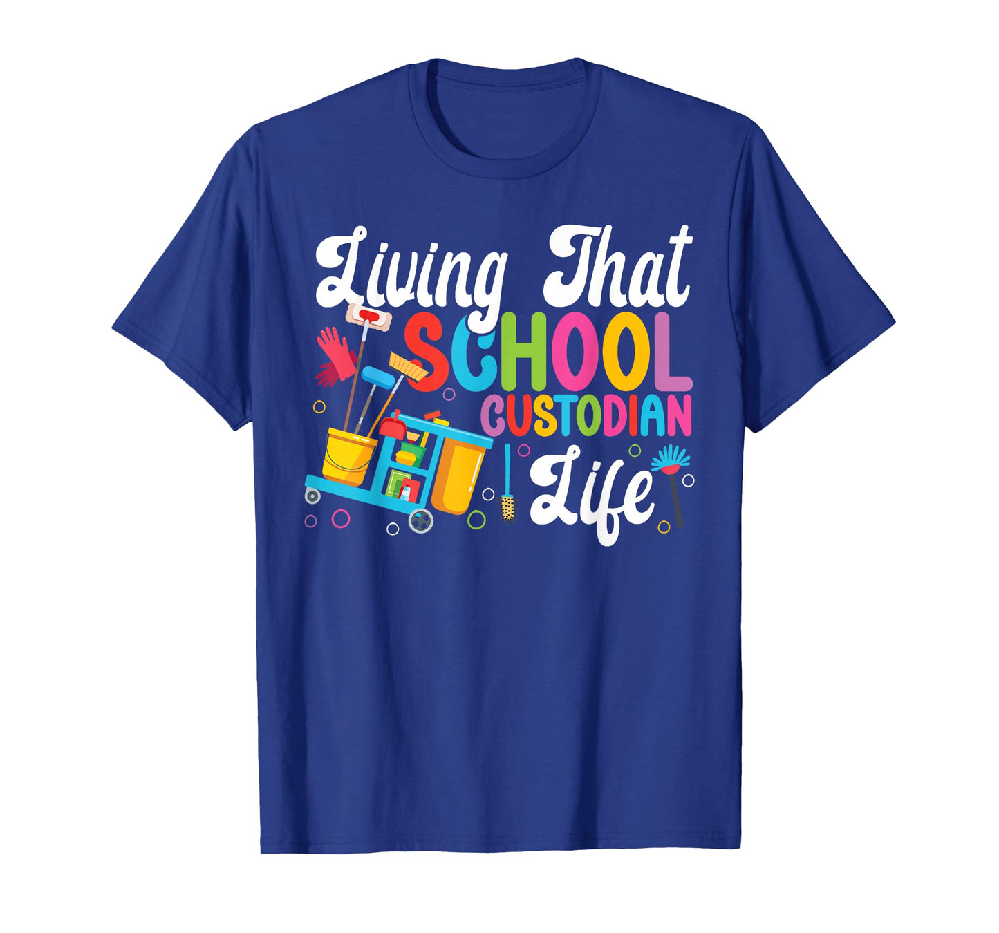 School Custodian Janitor Living That School Custodian Life T-Shirt